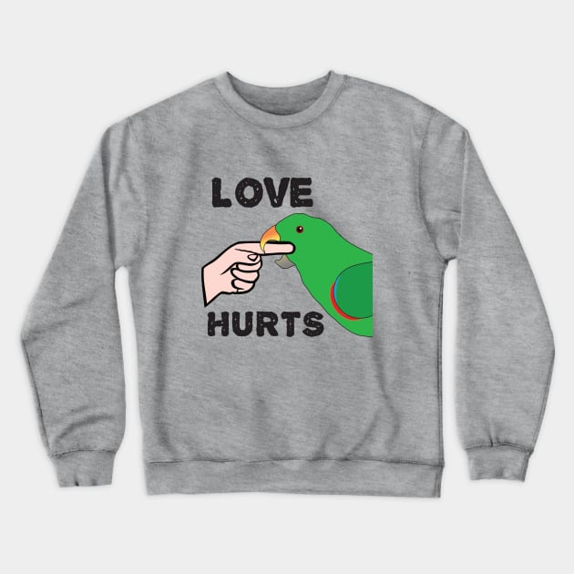 Love Hurts - Eclectus Parrot Male Crewneck Sweatshirt by Einstein Parrot